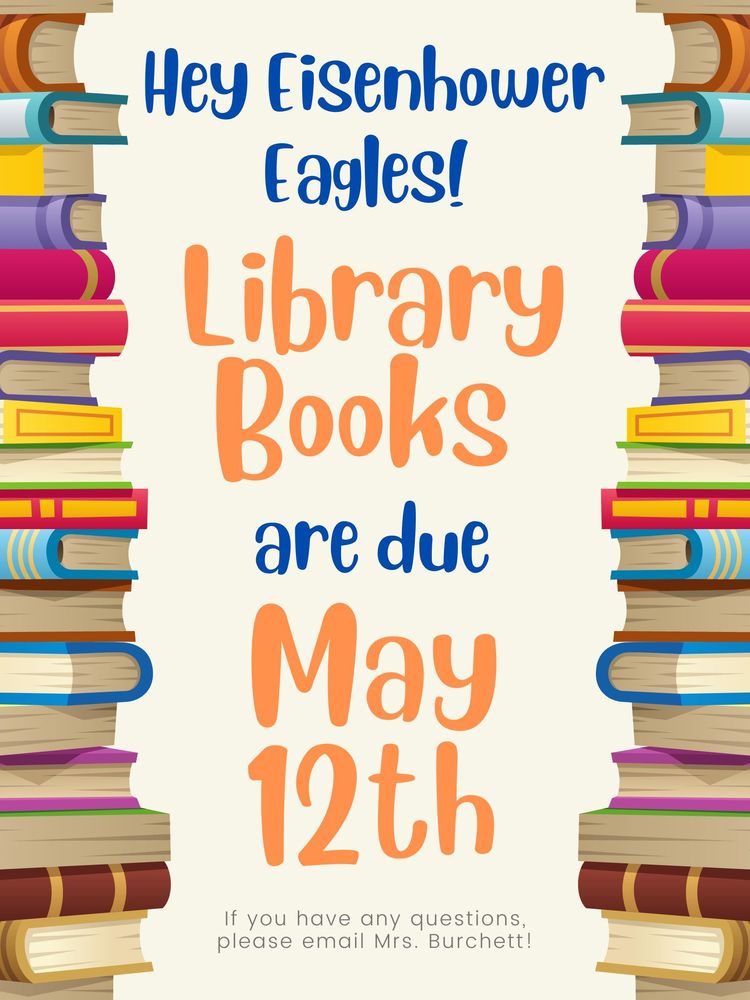 All school library books are due by Friday, May 12th. 